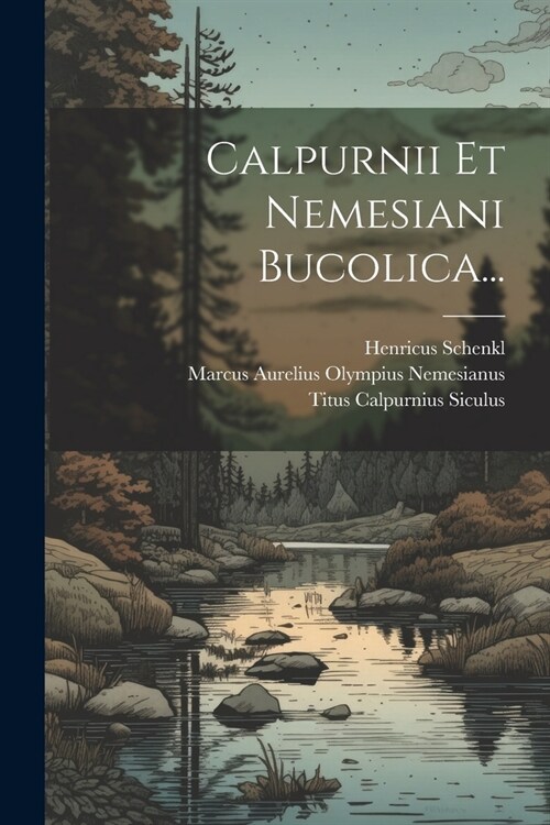 Calpurnii Et Nemesiani Bucolica... (Paperback)