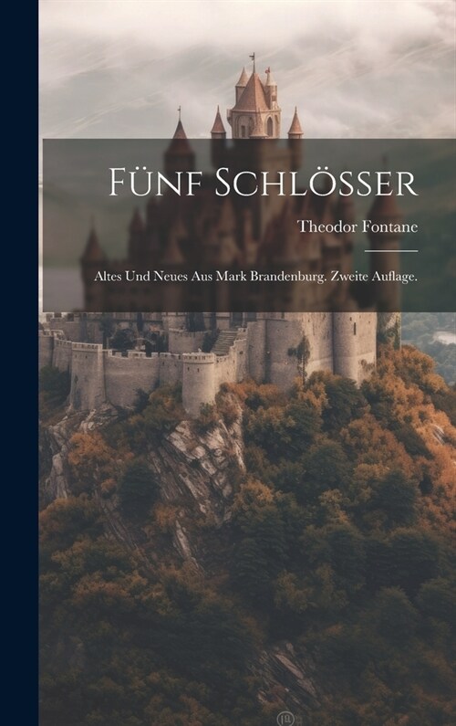 F?f Schl?ser: Altes und Neues aus Mark Brandenburg. Zweite Auflage. (Hardcover)