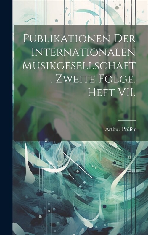 Publikationen der Internationalen Musikgesellschaft. Zweite Folge. Heft VII. (Hardcover)