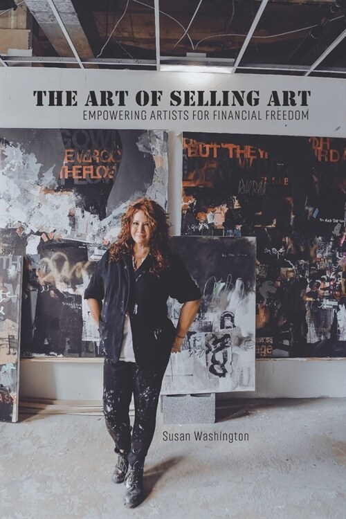 The Art of Selling Art: Empowering Artists for Financial Freedom (Paperback)