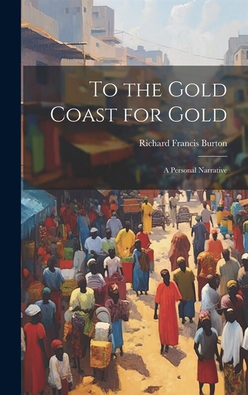 To the Gold Coast for Gold; A Personal Narrative (Hardcover)