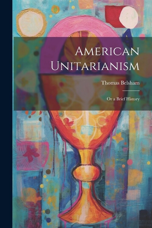 American Unitarianism: Or a Brief History (Paperback)