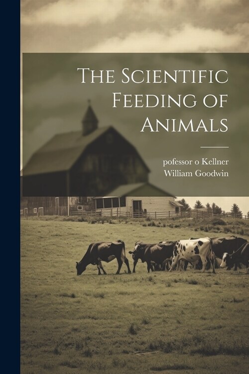 The Scientific Feeding of Animals (Paperback)