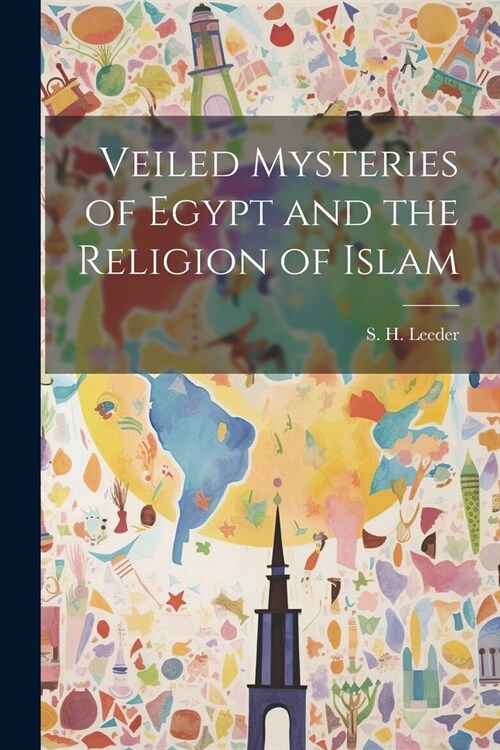 Veiled Mysteries of Egypt and the Religion of Islam (Paperback)