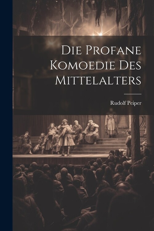 Die Profane Komoedie des Mittelalters (Paperback)