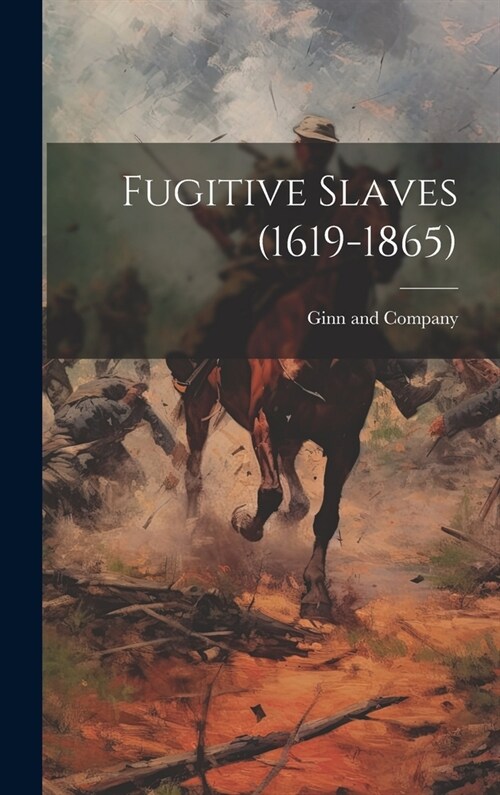 Fugitive Slaves (1619-1865) (Hardcover)