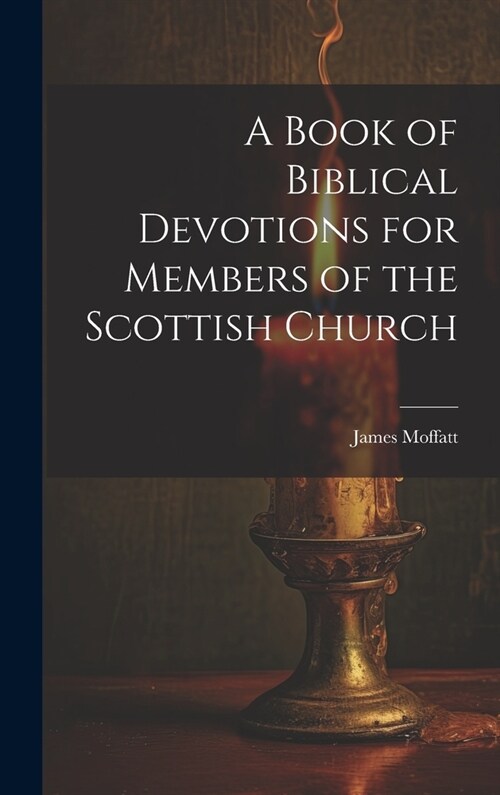 A Book of Biblical Devotions for Members of the Scottish Church (Hardcover)