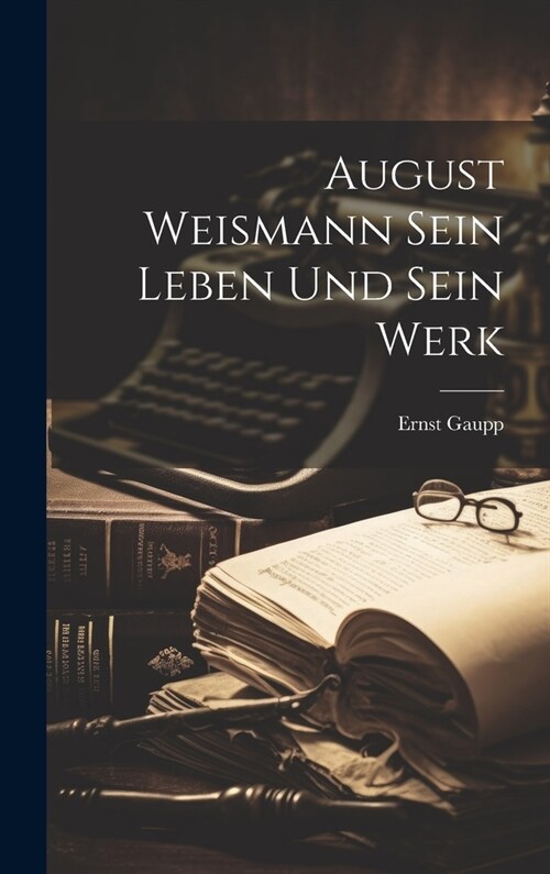 August Weismann Sein Leben und Sein Werk (Hardcover)