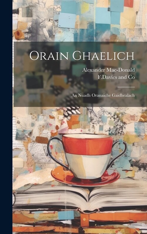Orain Ghaelich: An Nuadh Oranaiche Gaidhealach (Hardcover)