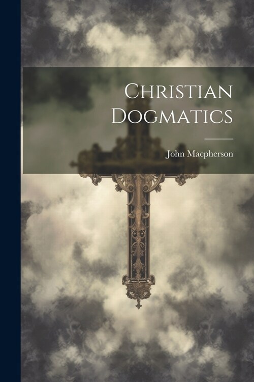 Christian Dogmatics (Paperback)