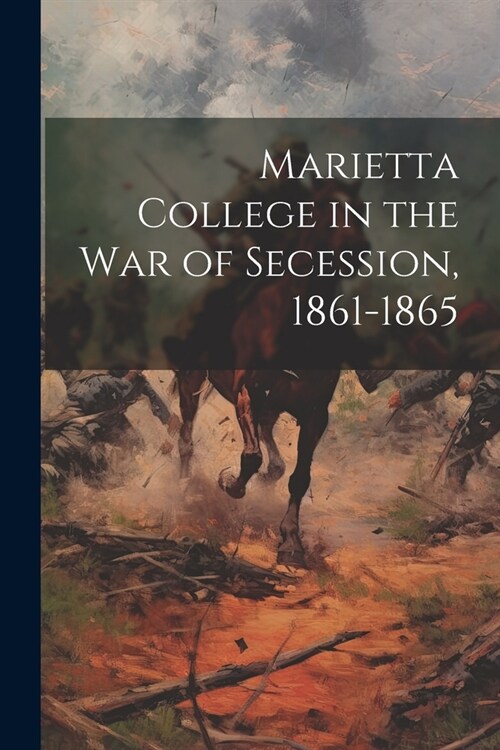 Marietta College in the War of Secession, 1861-1865 (Paperback)
