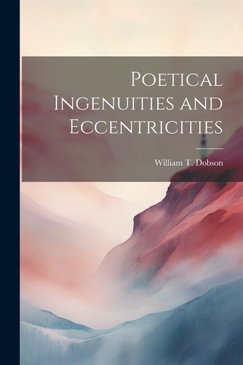 Poetical Ingenuities and Eccentricities (Paperback)