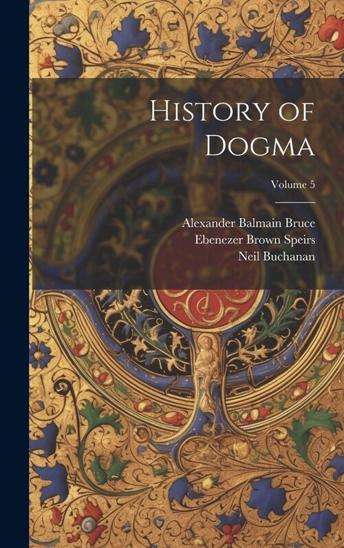 History of Dogma; Volume 5 (Hardcover)
