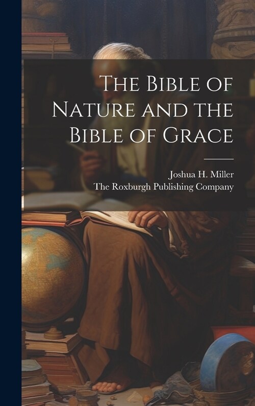 The Bible of Nature and the Bible of Grace (Hardcover)