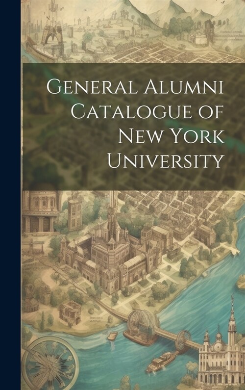 General Alumni Catalogue of New York University (Hardcover)