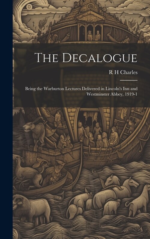 The Decalogue; Being the Warburton Lectures Delivered in Lincolns Inn and Westminster Abbey, 1919-1 (Hardcover)