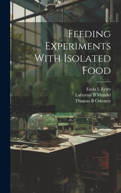 Feeding Experiments With Isolated Food (Hardcover)