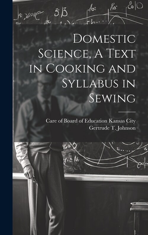 Domestic Science, A Text in Cooking and Syllabus in Sewing (Hardcover)