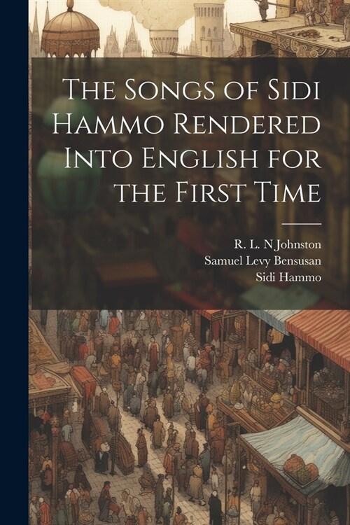 The Songs of Sidi Hammo Rendered Into English for the First Time (Paperback)