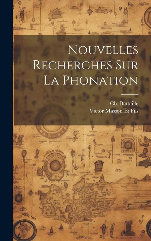Nouvelles Recherches sur la Phonation (Hardcover)