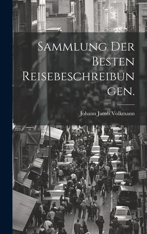 Sammlung der besten Reisebeschreibungen. (Hardcover)