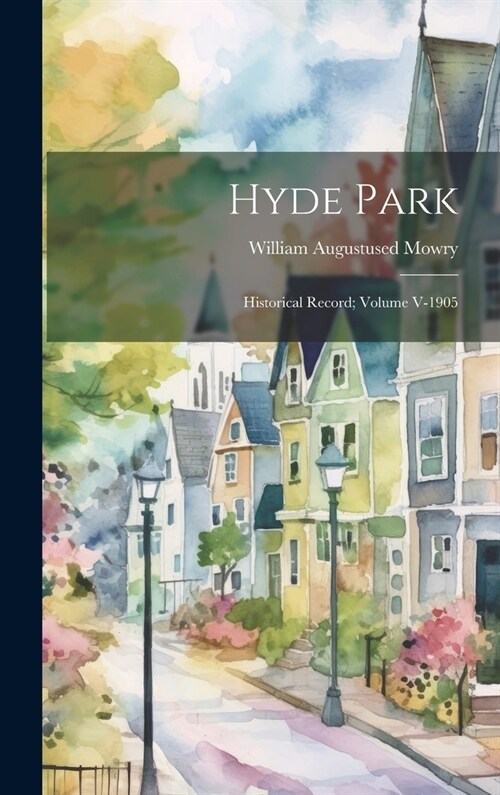 Hyde Park: Historical Record; Volume V-1905 (Hardcover)