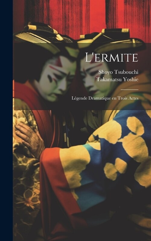 Lermite; L?ende Dramatique en Trois Actes (Hardcover)