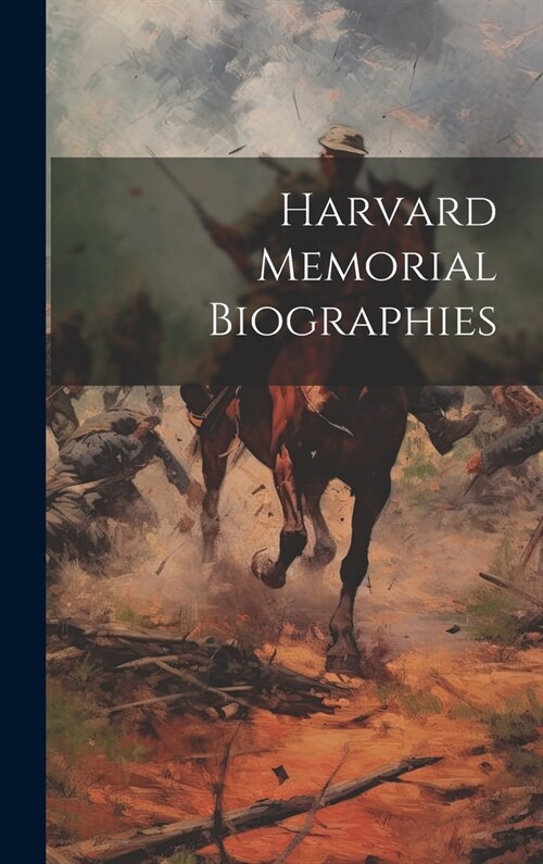 Harvard Memorial Biographies (Hardcover)