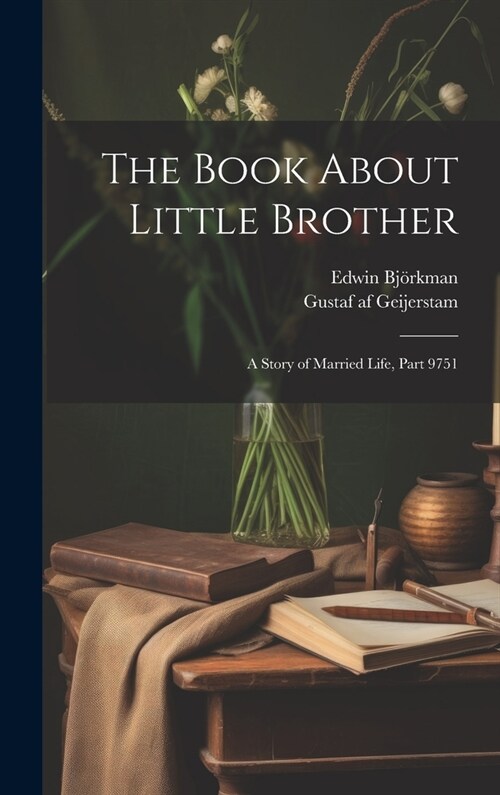 The Book About Little Brother: A Story of Married Life, Part 9751 (Hardcover)