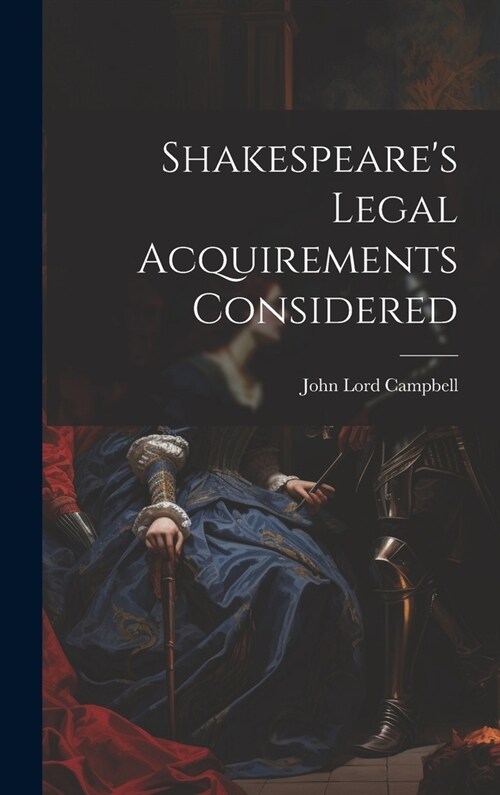 Shakespeares Legal Acquirements Considered (Hardcover)