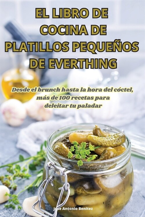 El Libro de Cocina de Platillos Peque?s de Everthing (Paperback)