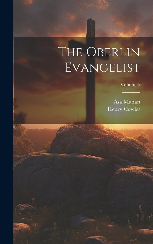 The Oberlin Evangelist; Volume 5 (Hardcover)