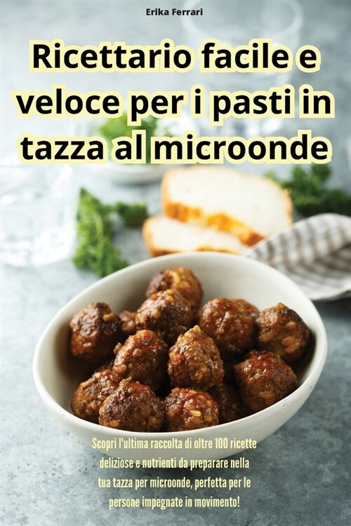 Ricettario facile e veloce per i pasti in tazza al microonde (Paperback)