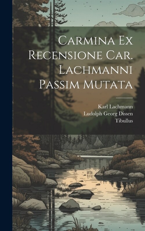 Carmina Ex Recensione Car. Lachmanni passim mutata (Hardcover)