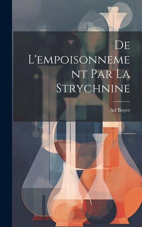 De Lempoisonnement Par La Strychnine (Hardcover)
