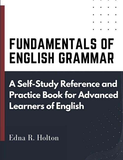 Fundamentals of English Grammar: A Self-Study Reference and Practice Book for Advanced Learners of English (Paperback)