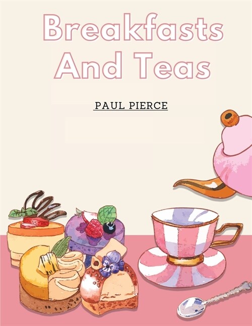Breakfasts And Teas: What To Eat and Drink (Paperback)