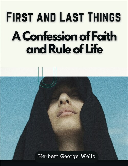 First and Last Things: A Confession of Faith and Rule of Life (Paperback)