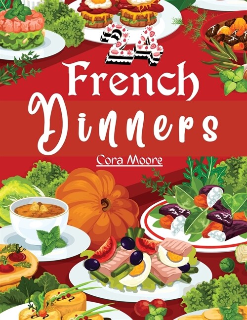 Twenty-four French Dinners: How to Cook and Serve Them (Paperback)