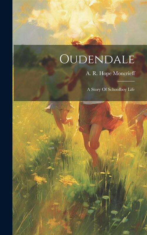 Oudendale: A Story Of Schoolboy Life (Hardcover)