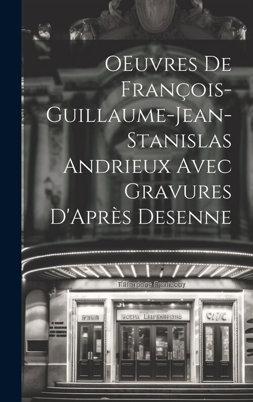OEuvres de Fran?is-Guillaume-Jean-Stanislas Andrieux Avec Gravures DApr? Desenne (Hardcover)