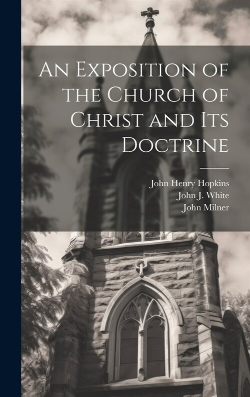 An Exposition of the Church of Christ and its Doctrine (Hardcover)