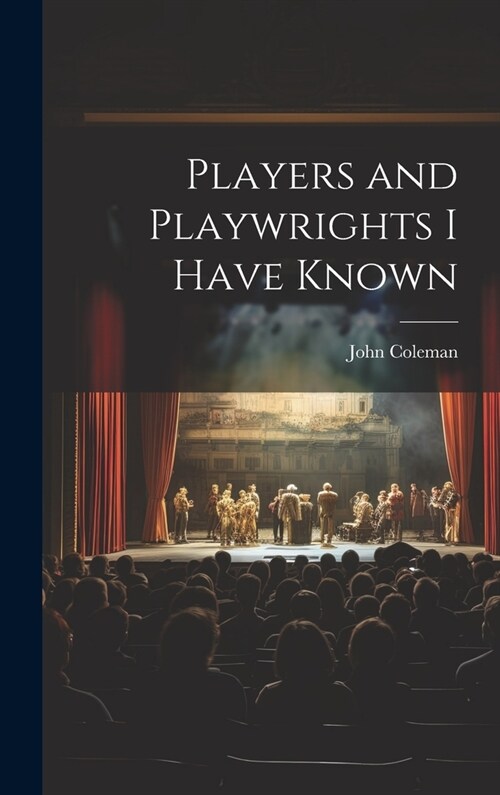 Players and Playwrights I Have Known (Hardcover)