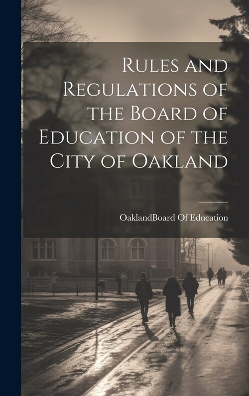 Rules and Regulations of the Board of Education of the City of Oakland (Hardcover)