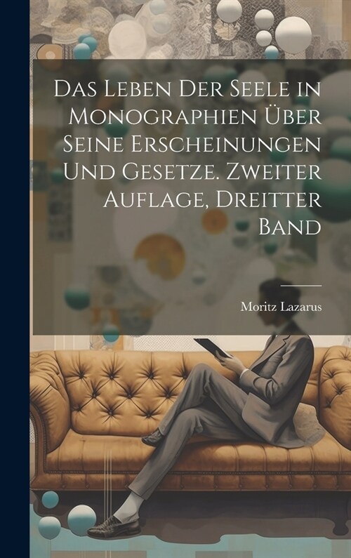 Das Leben der Seele in Monographien ?er seine Erscheinungen und Gesetze. Zweiter Auflage, Dreitter Band (Hardcover)