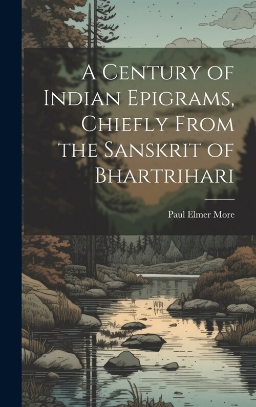 A Century of Indian Epigrams, Chiefly From the Sanskrit of Bhartrihari (Hardcover)