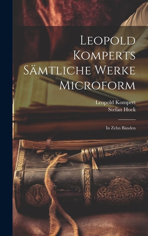Leopold Komperts S?tliche Werke microform: In zehn B?den (Hardcover)
