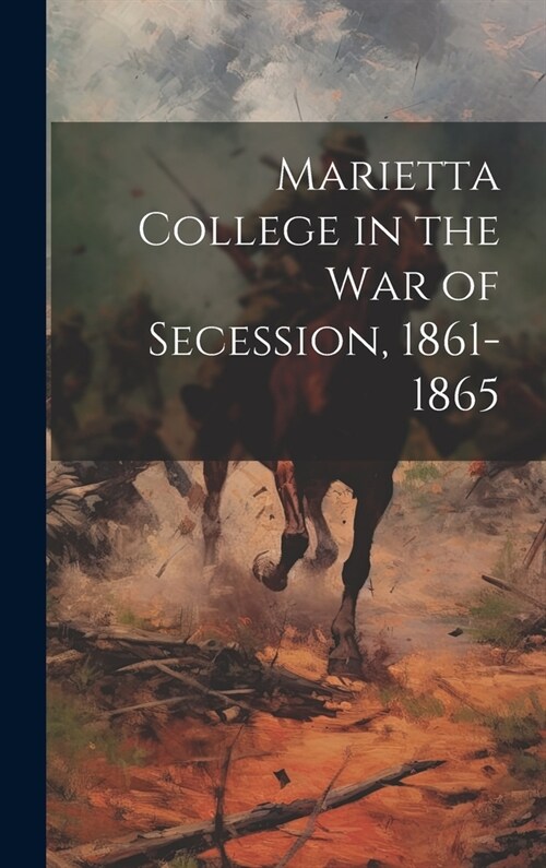 Marietta College in the War of Secession, 1861-1865 (Hardcover)