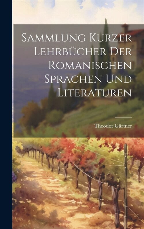 Sammlung Kurzer Lehrb?her Der Romanischen Sprachen Und Literaturen (Hardcover)