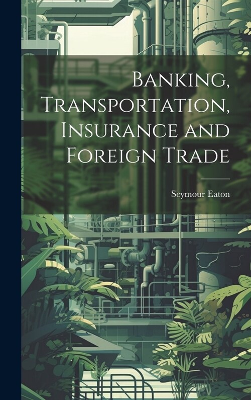 Banking, Transportation, Insurance and Foreign Trade (Hardcover)